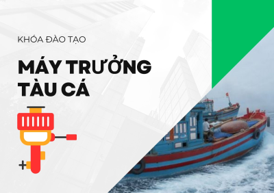 Khóa đào tạo Máy trưởng tàu cá